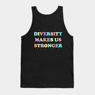 Diversity Makes Us Stronger Tank Top